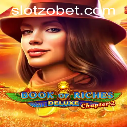 Book of Riches Deluxe Chapter 2: A Comprehensive Guide to Your Next Adventure